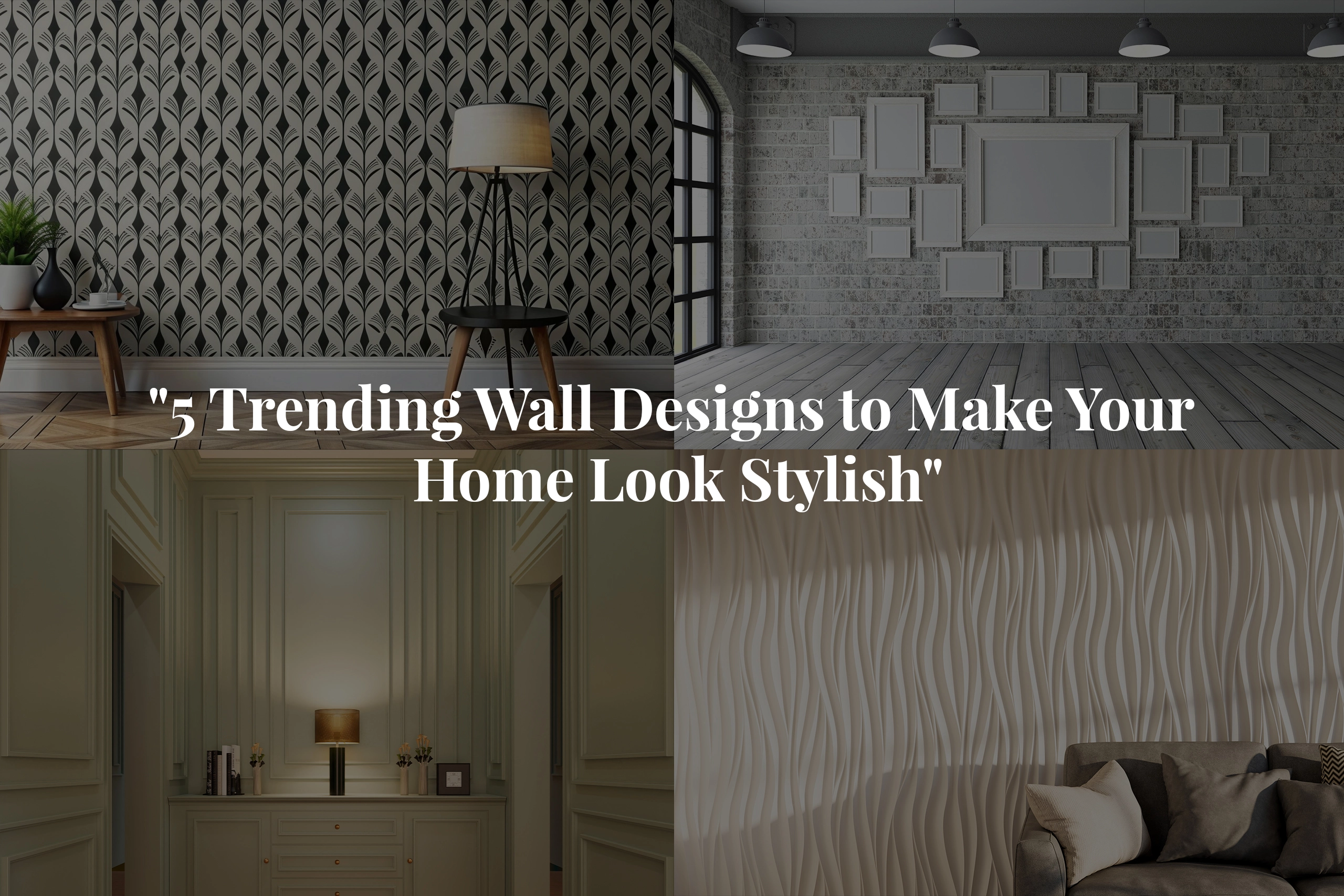 5 Trending Wall Designs to Make Your Home Look Stylish