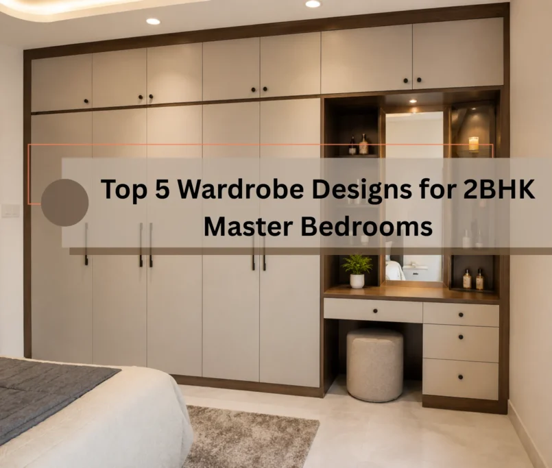 Top 5 Wardrobe Designs for 2BHK Master Bedrooms